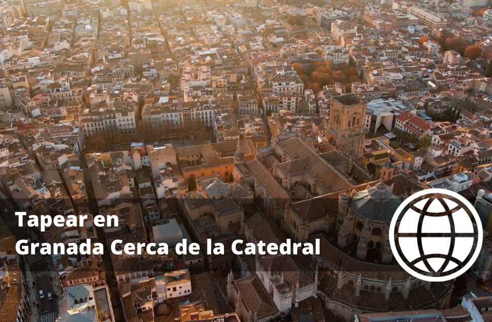 Tapear en Granada Cerca de la Catedral