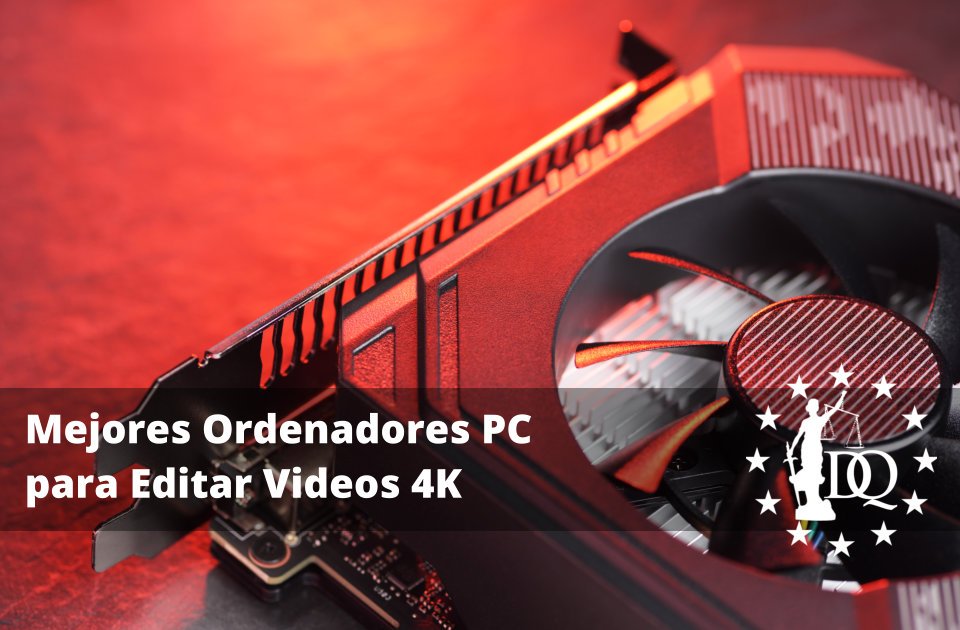 Mejores Ordenadores PC para Editar Videos