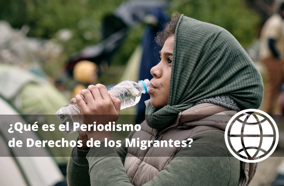 Qué es el Periodismo de Derechos de los Migrantes